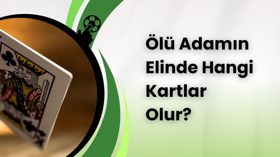 Ölü Adamın Elinde Hangi Kartlar Olur